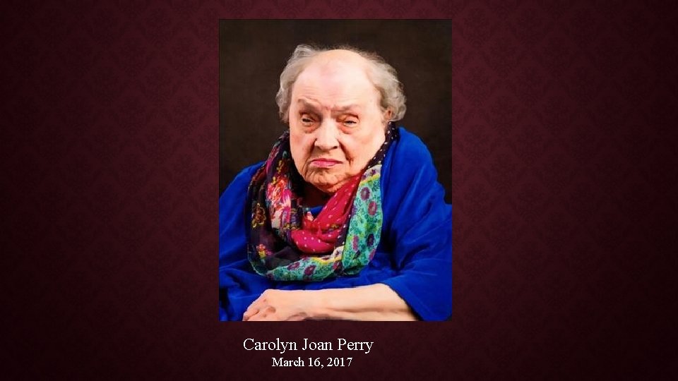 Carolyn Joan Perry March 16, 2017 