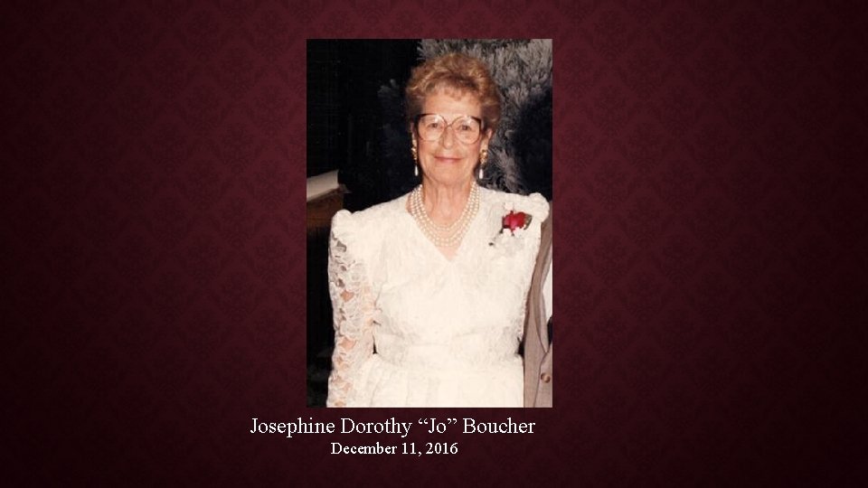 Josephine Dorothy “Jo” Boucher December 11, 2016 