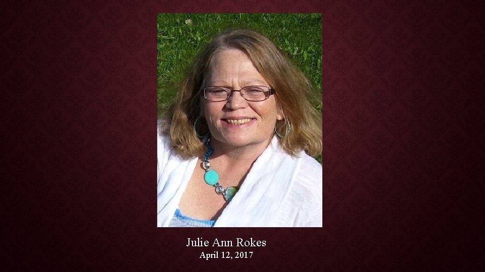 Julie Ann Rokes April 12, 2017 