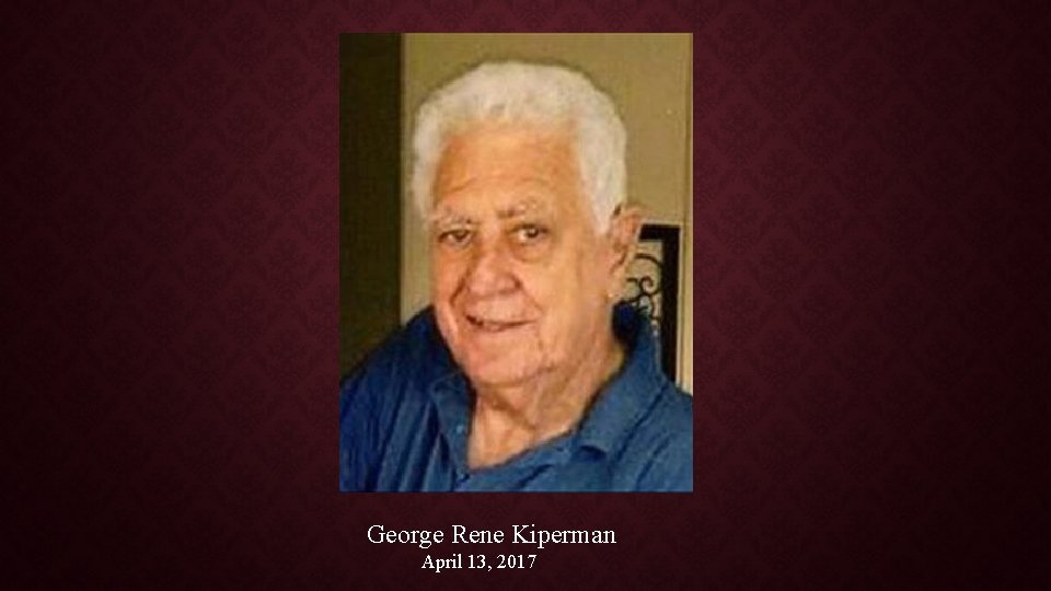 George Rene Kiperman April 13, 2017 