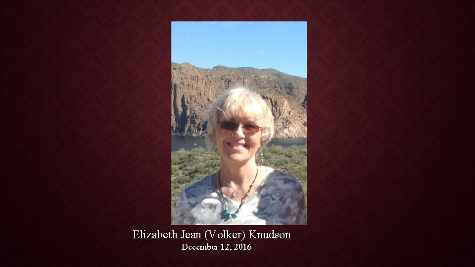Elizabeth Jean (Volker) Knudson December 12, 2016 