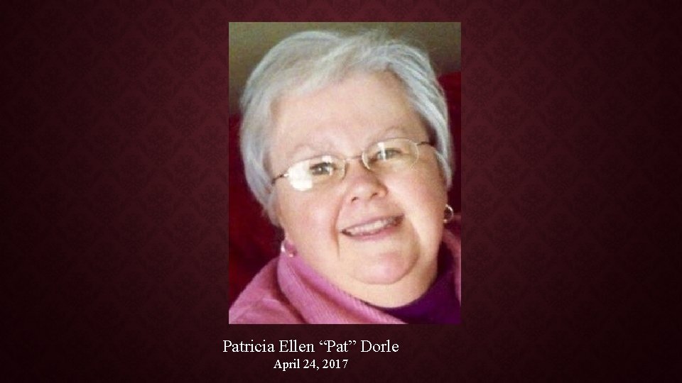 Patricia Ellen “Pat” Dorle April 24, 2017 