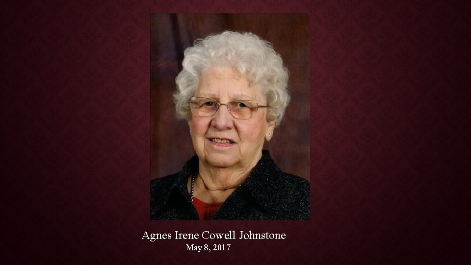 Agnes Irene Cowell Johnstone May 8, 2017 