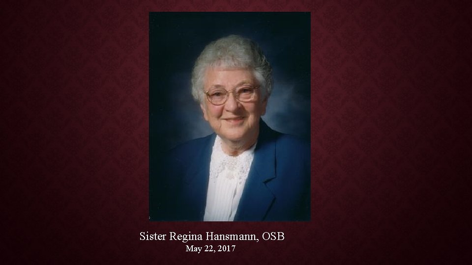 Sister Regina Hansmann, OSB May 22, 2017 