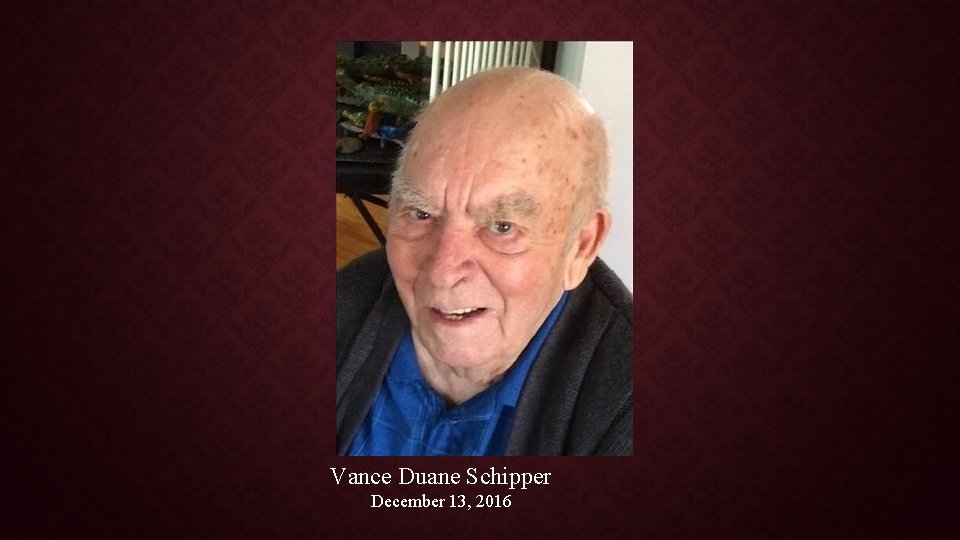 Vance Duane Schipper December 13, 2016 