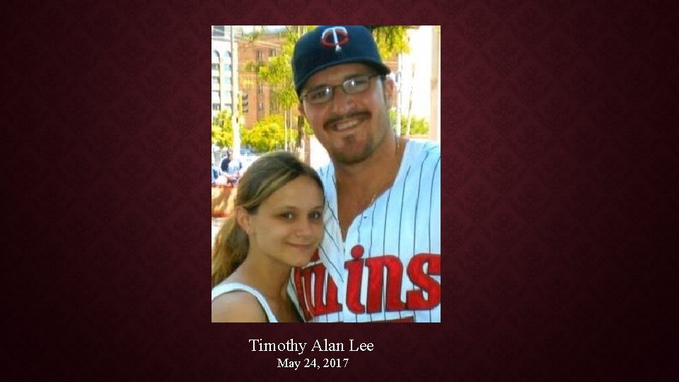 Timothy Alan Lee May 24, 2017 