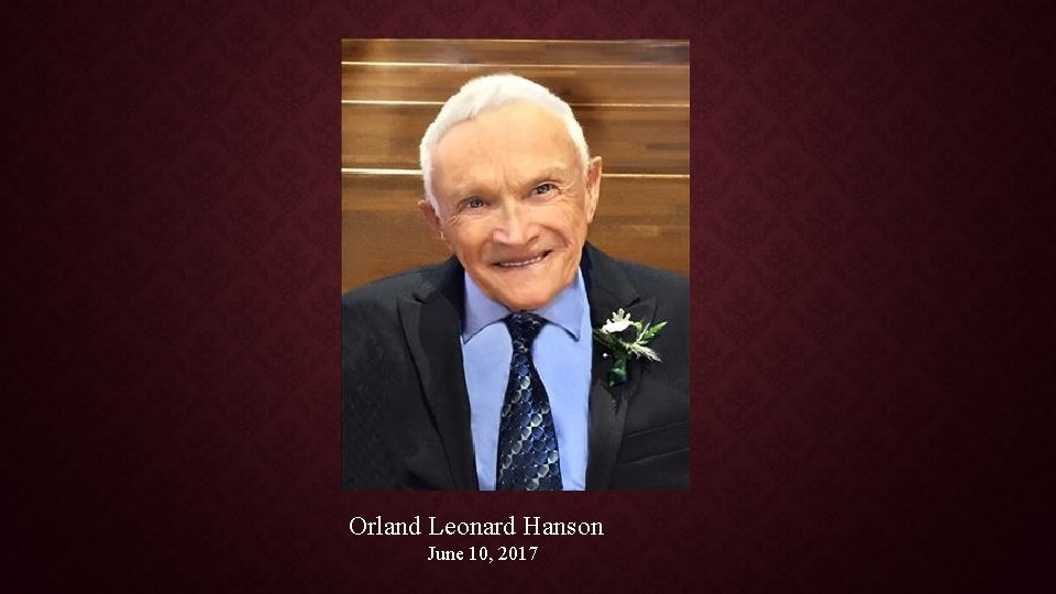 Orland Leonard Hanson June 10, 2017 