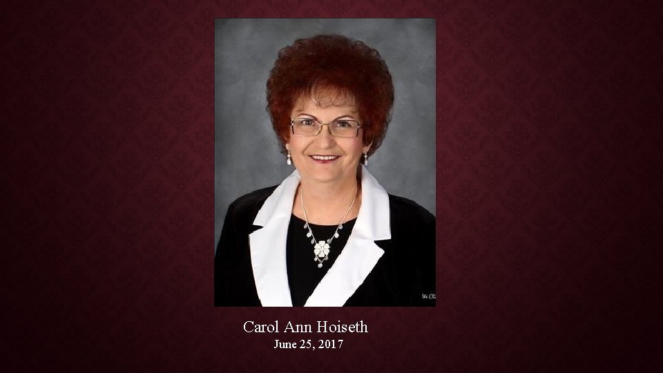 Carol Ann Hoiseth June 25, 2017 
