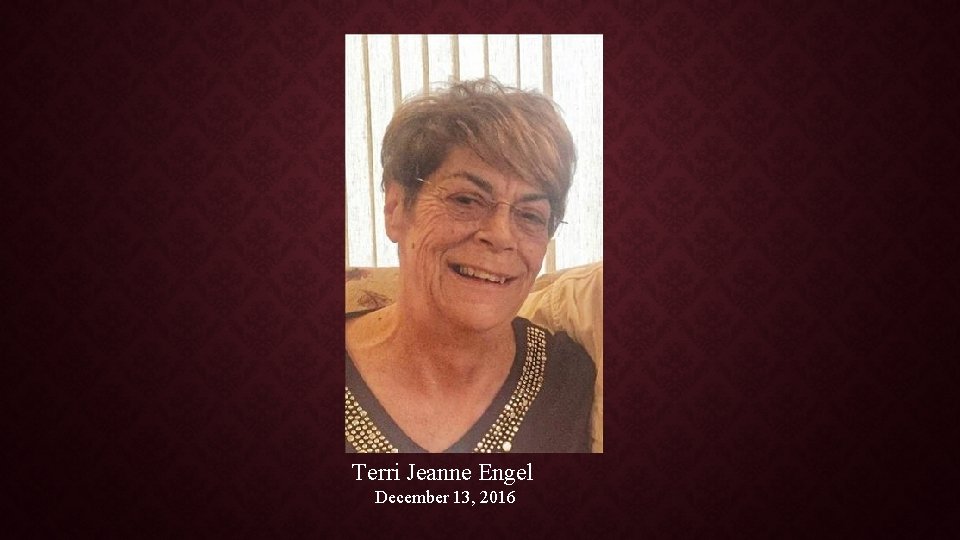 Terri Jeanne Engel December 13, 2016 