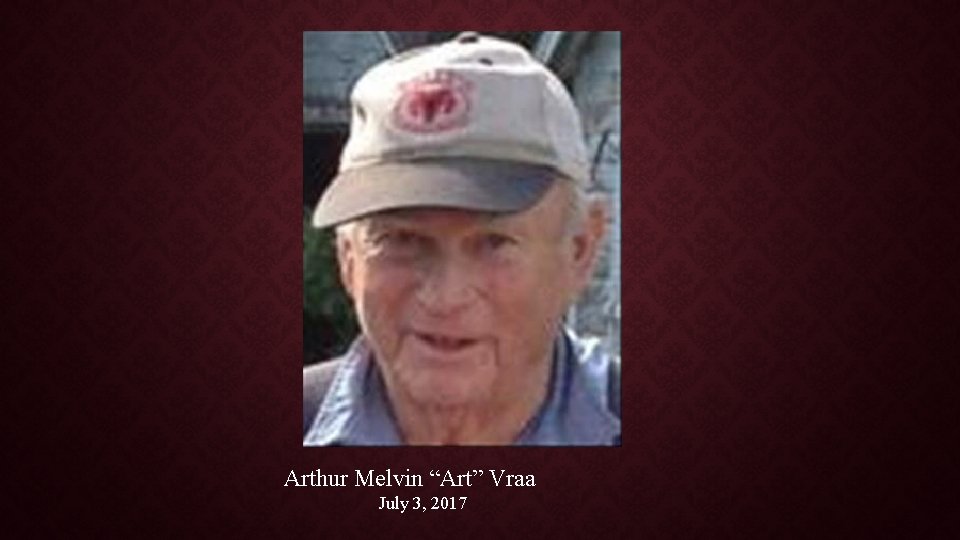 Arthur Melvin “Art” Vraa July 3, 2017 