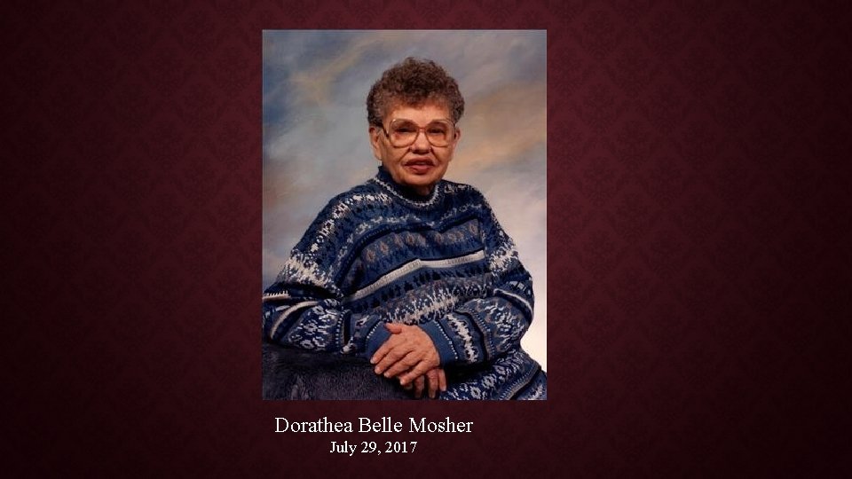 Dorathea Belle Mosher July 29, 2017 