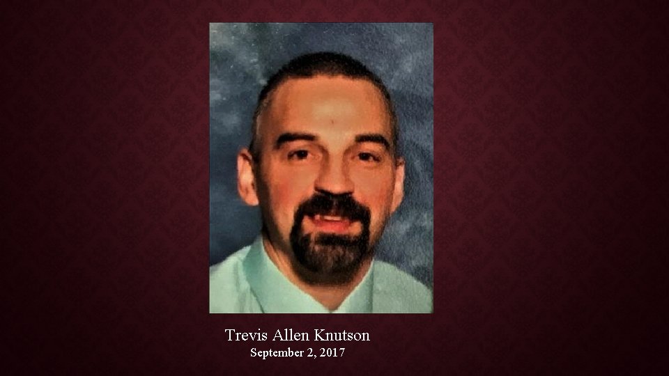 Trevis Allen Knutson September 2, 2017 