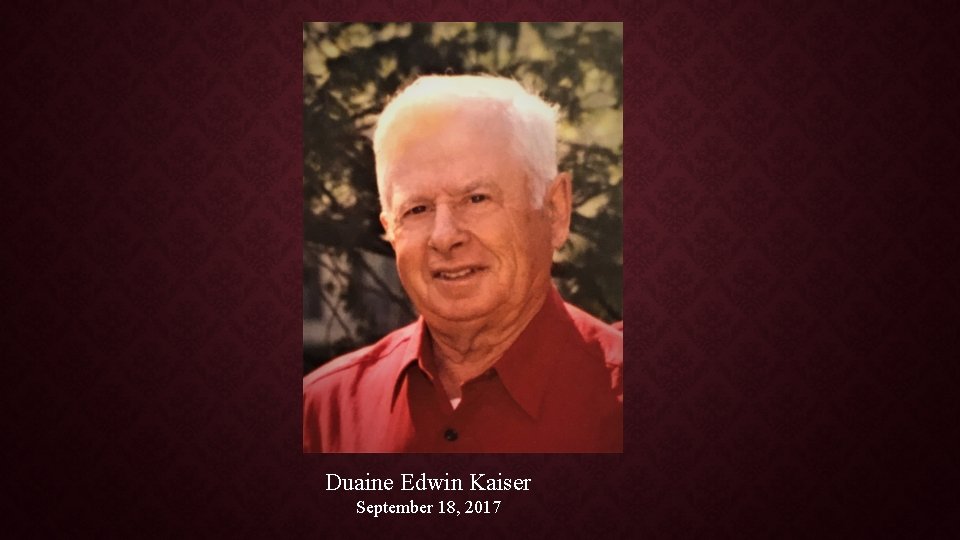 Duaine Edwin Kaiser September 18, 2017 