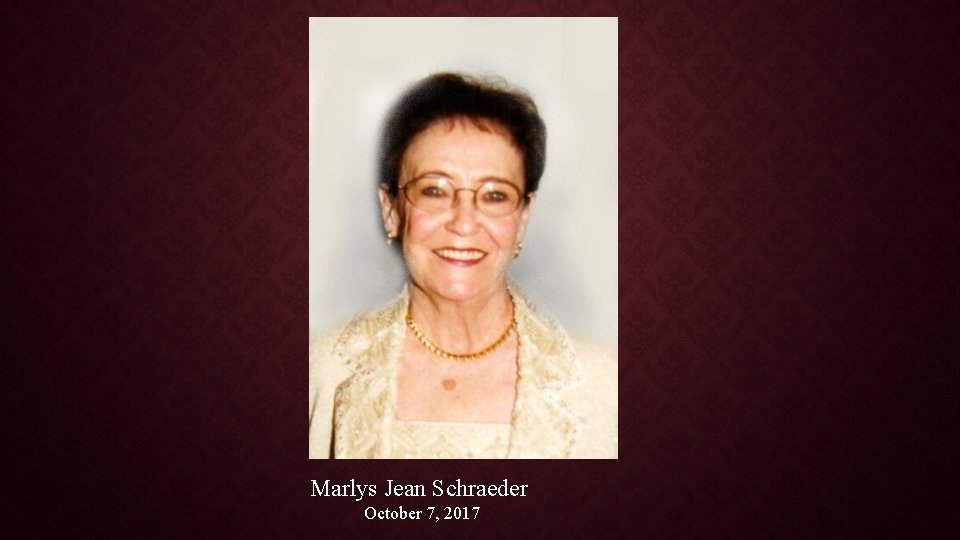 Marlys Jean Schraeder October 7, 2017 