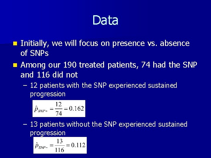 Data Initially, we will focus on presence vs. absence of SNPs n Among our