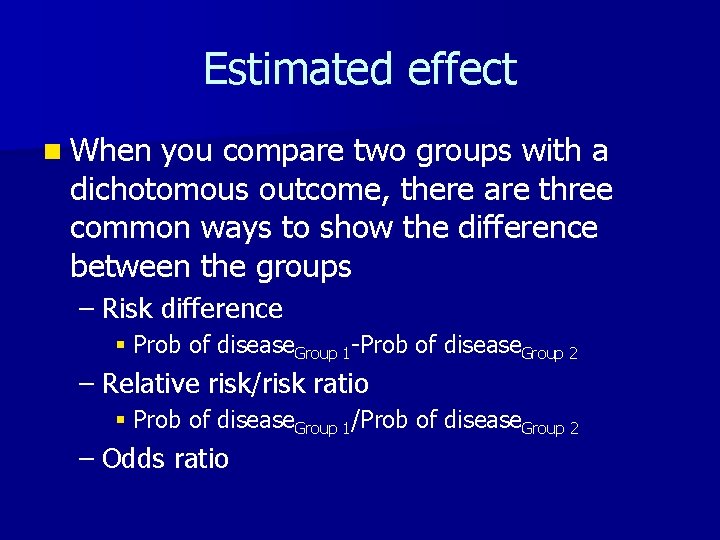 Estimated effect n When you compare two groups with a dichotomous outcome, there are