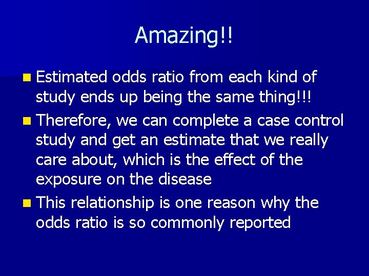 Amazing!! n Estimated odds ratio from each kind of study ends up being the