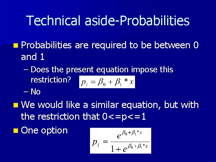 Technical aside-Probabilities n Probabilities and 1 are required to be between 0 – Does