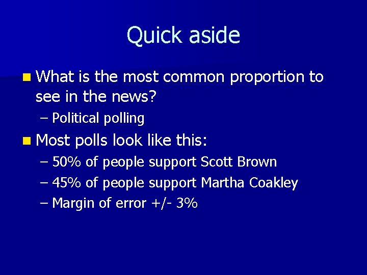 Quick aside n What is the most common proportion to see in the news?