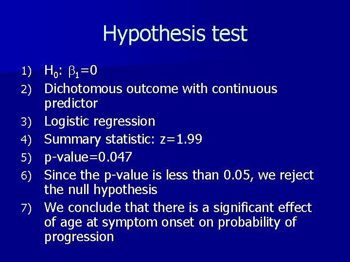 Hypothesis test 1) 2) 3) 4) 5) 6) 7) H 0: b 1=0 Dichotomous