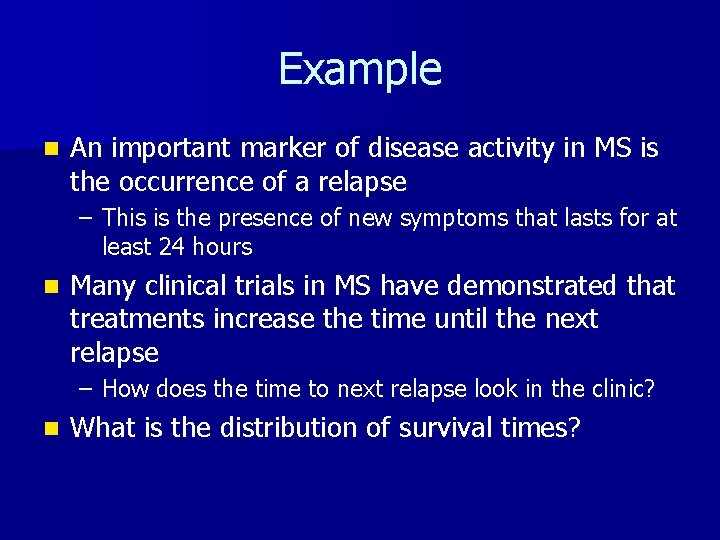Example n An important marker of disease activity in MS is the occurrence of