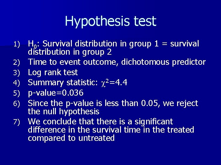 Hypothesis test 1) 2) 3) 4) 5) 6) 7) H 0: Survival distribution in