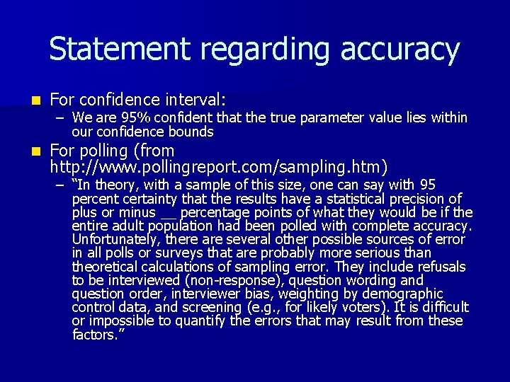 Statement regarding accuracy n For confidence interval: n For polling (from http: //www. pollingreport.