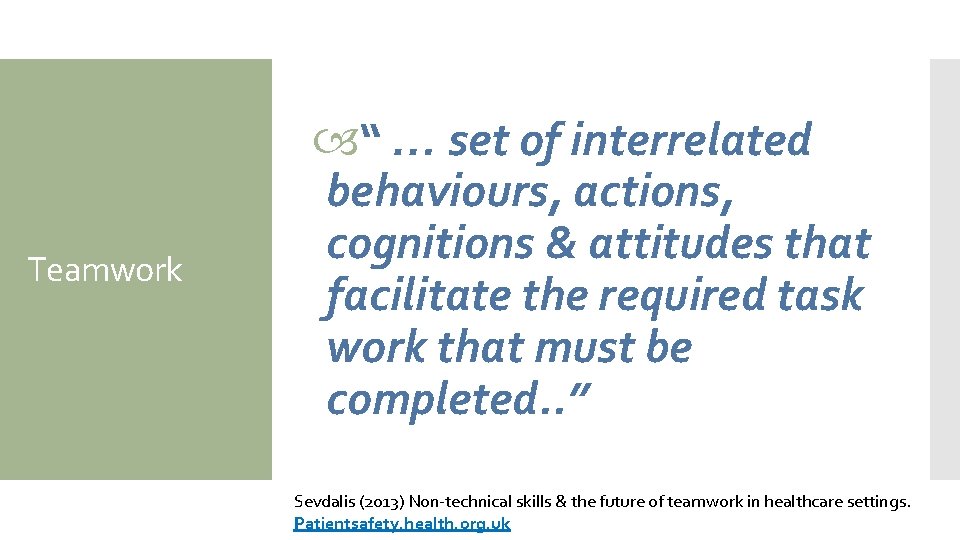 Teamwork “ … set of interrelated behaviours, actions, cognitions & attitudes that facilitate the