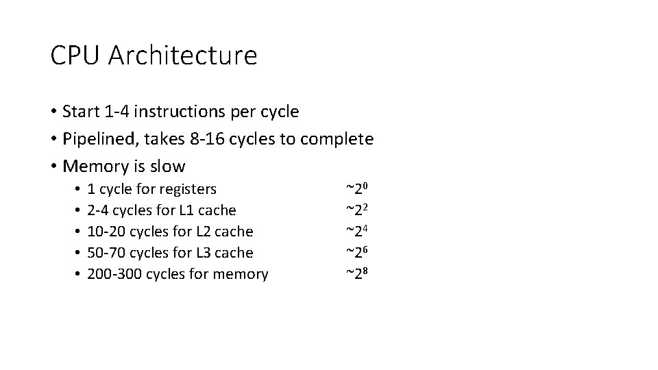 CPU Architecture • Start 1 -4 instructions per cycle • Pipelined, takes 8 -16