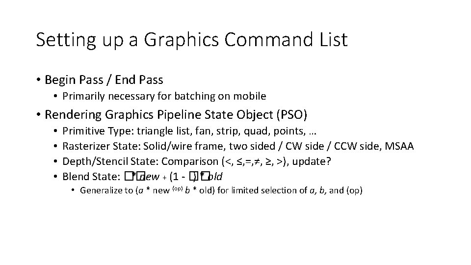 Setting up a Graphics Command List • Begin Pass / End Pass • Primarily