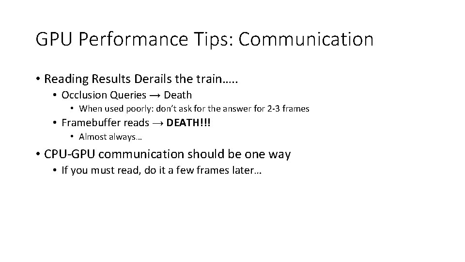 GPU Performance Tips: Communication • Reading Results Derails the train…. . • Occlusion Queries