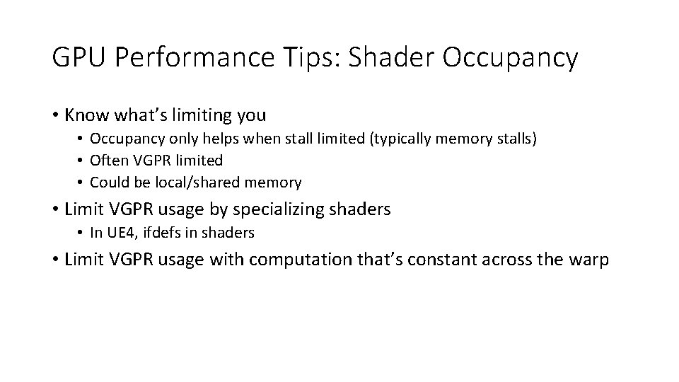 GPU Performance Tips: Shader Occupancy • Know what’s limiting you • Occupancy only helps