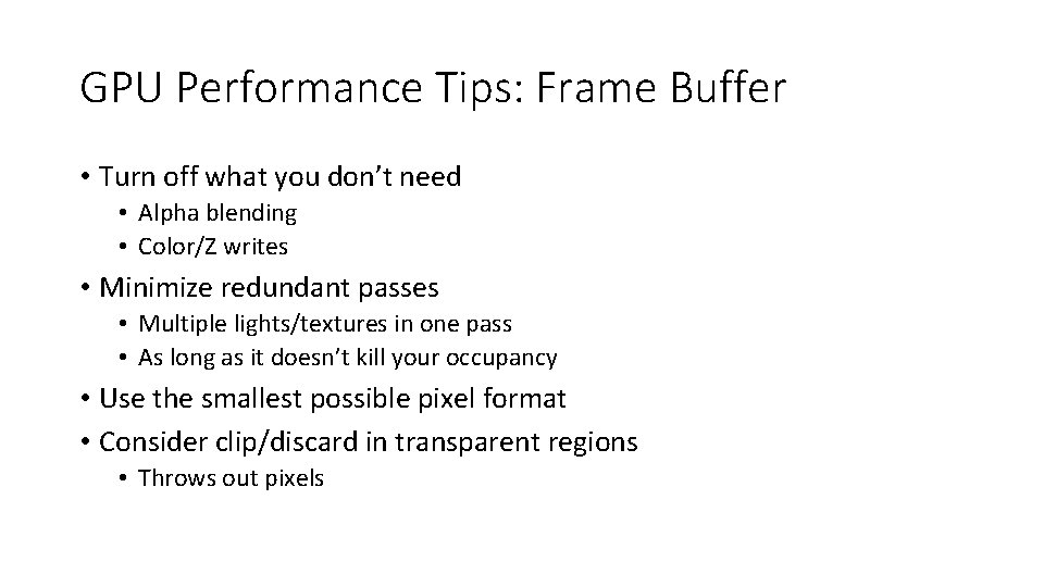 GPU Performance Tips: Frame Buffer • Turn off what you don’t need • Alpha