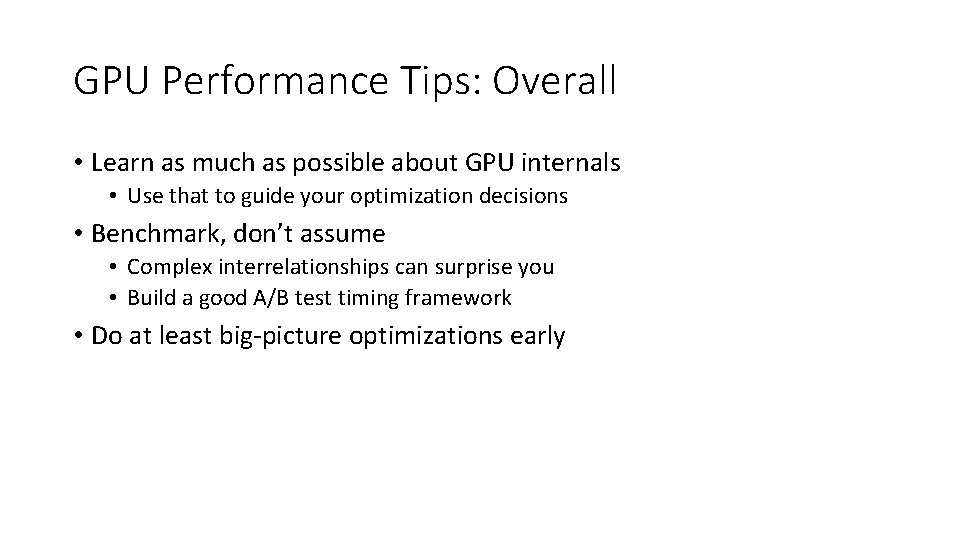 GPU Performance Tips: Overall • Learn as much as possible about GPU internals •