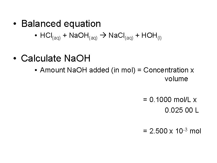  • Balanced equation • HCl(aq) + Na. OH(aq) Na. Cl(aq) + HOH(l) •