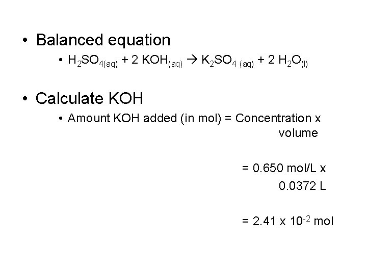  • Balanced equation • H 2 SO 4(aq) + 2 KOH(aq) K 2