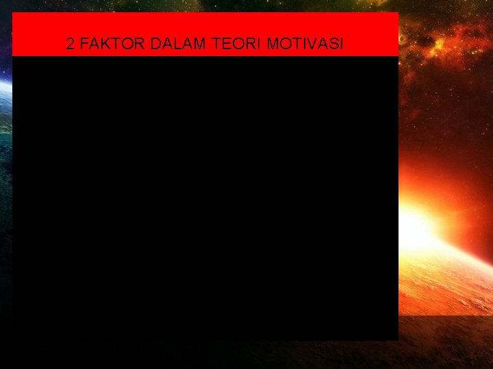 2 FAKTOR DALAM TEORI MOTIVASI 3 Manajemen Agroindustri 2012 