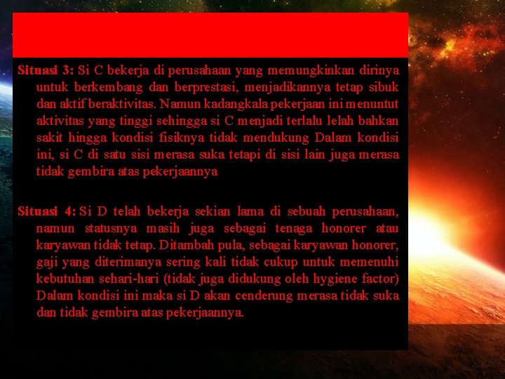 Situasi 3: Si C bekerja di perusahaan yang memungkinkan dirinya untuk berkembang dan berprestasi,