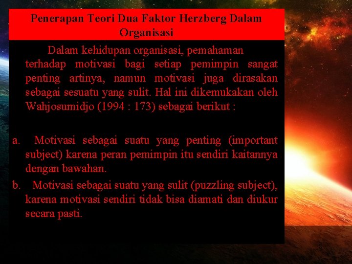 Penerapan Teori Dua Faktor Herzberg Dalam Organisasi Dalam kehidupan organisasi, pemahaman terhadap motivasi bagi