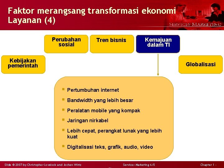 Faktor merangsang transformasi ekonomi Layanan (4) Perubahan sosial Tren bisnis Kemajuan dalam TI Kebijakan