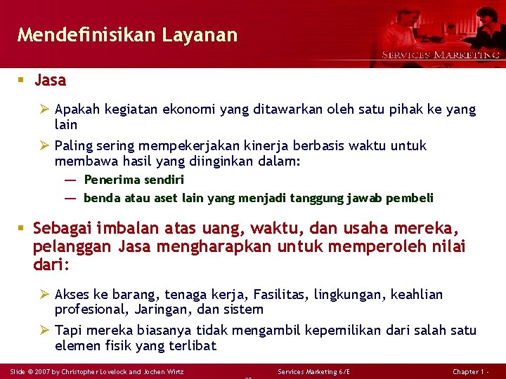 Mendefinisikan Layanan § Jasa Ø Apakah kegiatan ekonomi yang ditawarkan oleh satu pihak ke
