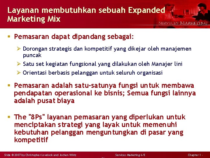 Layanan membutuhkan sebuah Expanded Marketing Mix § Pemasaran dapat dipandang sebagai: Ø Dorongan strategis