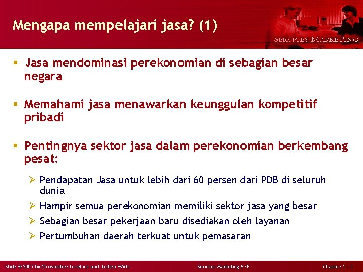 Mengapa mempelajari jasa? (1) § Jasa mendominasi perekonomian di sebagian besar negara § Memahami