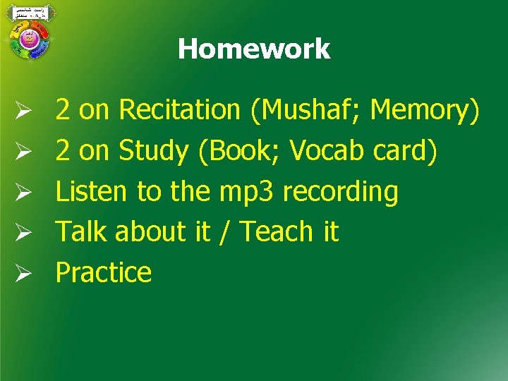 Homework Ø 2 on Recitation (Mushaf; Memory) Ø 2 on Study (Book; Vocab card)