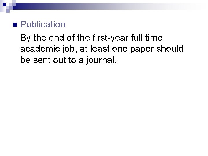 n Publication By the end of the first-year full time academic job, at least