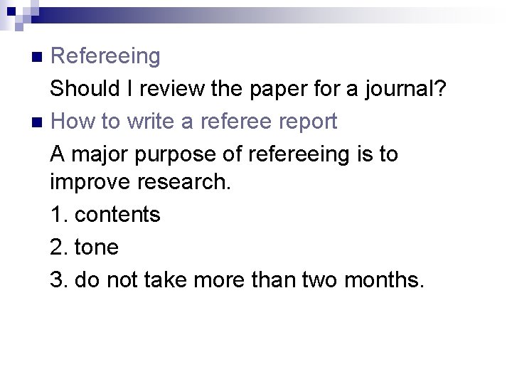 Refereeing Should I review the paper for a journal? n How to write a