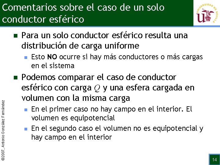 Comentarios sobre el caso de un solo conductor esférico n Para un solo conductor