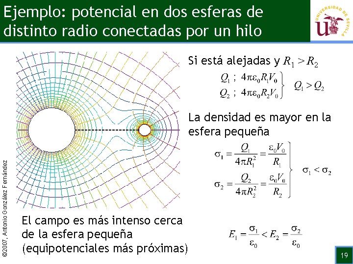 Ejemplo: potencial en dos esferas de distinto radio conectadas por un hilo Si está