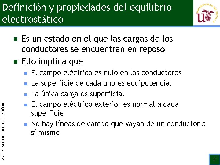 Definición y propiedades del equilibrio electrostático n n Es un estado en el que