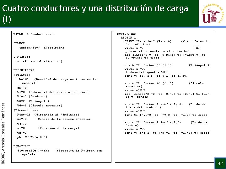 Cuatro conductores y una distribución de carga (I) TITLE '4 Conductores ' SELECT errlim=1